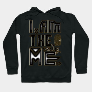 I am the only me Hoodie